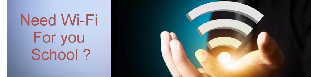 Need Wi-Fi For you School ?